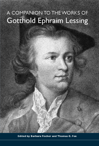 ﻿همراهی با آثار گوتولد افرایم لسینگ (مطالعاتی در زبان شناسی و فرهنگ ادبیات آلمانی)