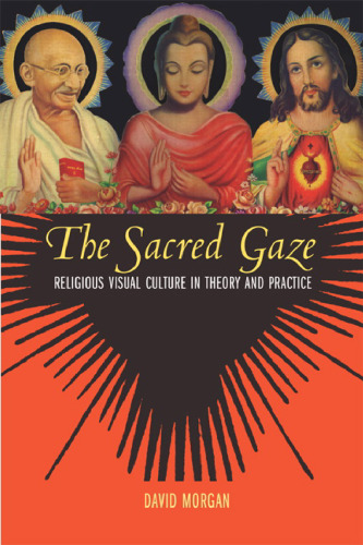 The Sacred Gaze: فرهنگ تصویری مذهبی در نظریه و عمل