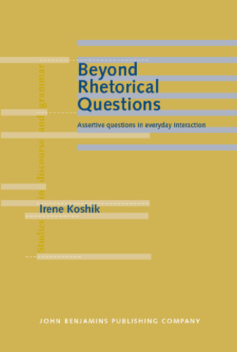 ﻿فراتر از سhetالات بلاغی: س Asالات قاطع در تعامل روزمره (مطالعات گفتمان و دستور زبان ، جلد 16)