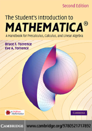 ﻿مقدمه دانش‌آموز به Mathematica: کتابی برای پیش‌حساب، حساب دیفرانسیل و انتگرال، و جبر خطی، ویرایش دوم