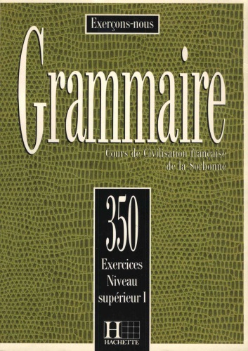 دستور زبان: 350 تمرین سطح بالا I: دوره تمدن فرانسوی سوربن