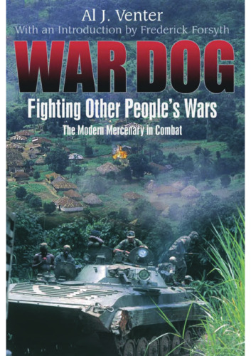 ﻿War Dog: Fighting Other People's Wars - The Modern Mercenary in Combat