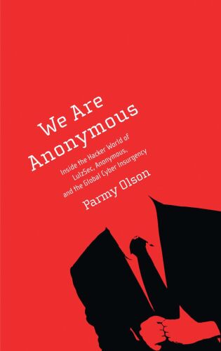 ﻿ما ناشناس هستیم: درون دنیای هکرهای LulzSec، Anonymous و شورش جهانی سایبری
