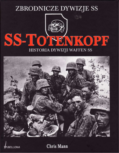 SS-Totenkopf: History of the Waffen Division SS 1940-1945