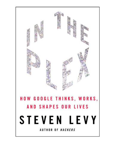 در The Plex: چگونه Google فکر می کند ، کار می کند و زندگی ما را شکل می دهد
