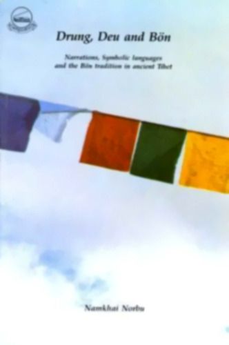 Drung ، Deu and Bon: روایتها ، زبانهای سمبولیک و سنت Bon در تبت باستان