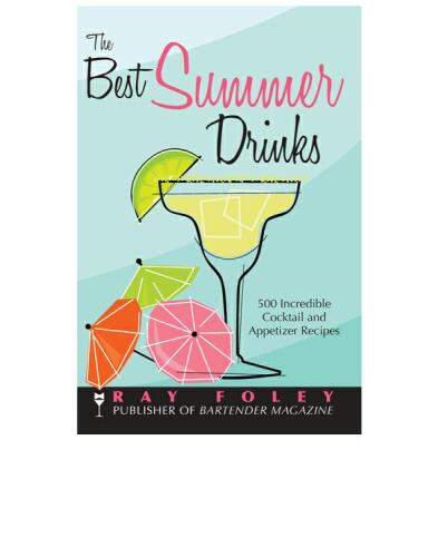 بهترین نوشیدنی های تابستانی: 500 دستور العمل کوکتل و اشتها آور باورنکردنی