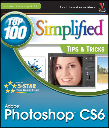 Adobe Photoshop CS6 Top 100 Tips and Tricks Simplified