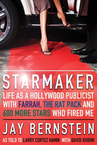 ﻿Starmaker: Life as a Publicist Hollywood with Farrah, The Rat Pack و 600 ستاره دیگر که مرا اخراج کردند