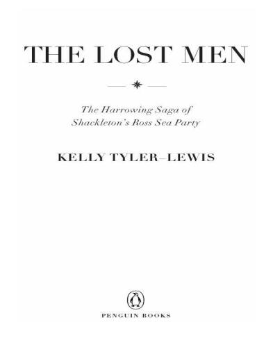 ﻿The Lost Men: The Harrowing Saga of Shackleton's Ross Sea Party
