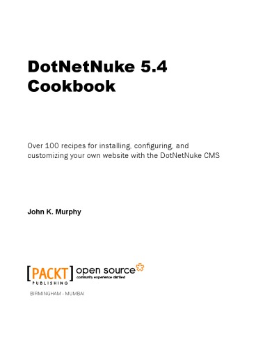 ﻿کتاب آشپزی DotNetNuke 5.4: بیش از 100 دستور العمل برای نصب، پیکربندی و سفارشی کردن وب سایت خود با DotNetNuke CMS