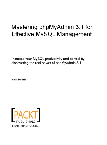 Mastering phpMyAdmin 3.1 برای مدیریت موثر MySQL: افزایش بهره وری MySQL شما و کنترل کشف قدرت واقعی phpMyAdmin 3.1