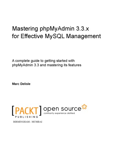 تسلط بر phpMyAdmin 3.3.x برای مدیریت موثر MySQL: راهنمای کاملی برای شروع کار با phpMyAdmin 3.3 و تسلط بر ویژگی های آن