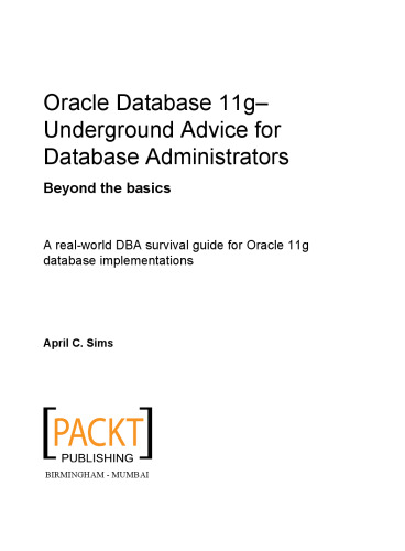 ﻿مشاوره زیرزمینی پایگاه داده Oracle 11g برای مدیران پایگاه داده: فراتر از اصول اولیه: راهنمای بقای DBA در دنیای واقعی برای پیاده سازی پایگاه داده Oracle 11g