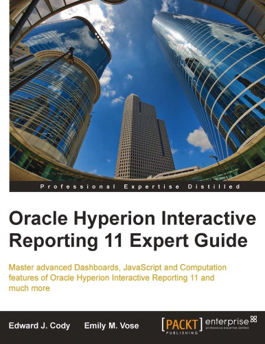 ﻿راهنمای خبره 11 گزارش تعاملی Oracle Hyperion: تسلط بر داشبوردهای پیشرفته، جاوا اسکریپت و ویژگی های محاسباتی Oracle Hyperion Interactive Reporting 11 و موارد دیگر
