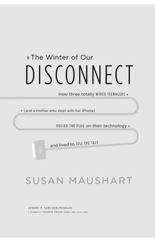 ﻿زمستان قطع ارتباط ما: چگونه سه نوجوان کاملاً سیم‌کشی شده (و مادری که با آیفون خود می‌خوابید) فن‌آوری‌شان را قطع کردند و زندگی کردند تا داستان را تعریف کنند.