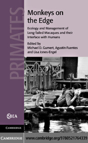 ﻿میمون های لبه دار: محیط زیست و مدیریت ماکاک های دم بلند و رابط کاربری آنها با انسان