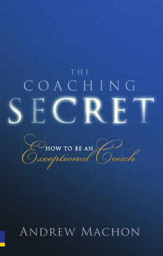 The Coaching Secret: چگونه یک مربی استثنایی باشیم
