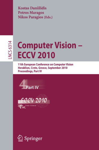 دیدگاه کامپیوتر - ECCV 2010: 11th European Conference on Vision Computer، Heraklion، Crete، Greece، September 5-11، 2010، Proceedings، Part IV