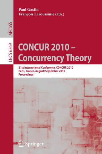 CONCUR 2010 - تئوری همزمانی: بیست و یکمین کنفرانس بین المللی ، CONCUR 2010 ، پاریس ، فرانسه ، 31 آگوست - 3 سپتامبر 2010. مجموعه مقالات