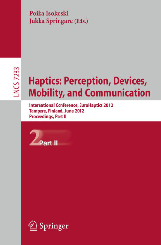 ﻿Haptics: Perception، Devices، Mobility, and Communication: International Conference، EuroHaptics 2012، Tampere، فنلاند، 13-15 ژوئن 2012 مجموعه مقالات، قسمت دوم