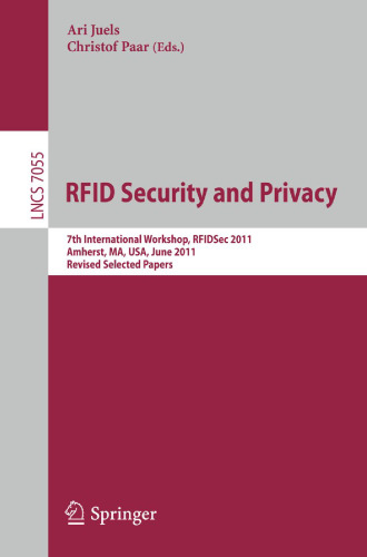 RFID امنیت و حفظ حریم خصوصی: هفتمین کارگاه بین المللی ، RFIDSec 2011 ، Amherst ، ایالات متحده ، 26-28 ژوئن ، 2011 ، نسخه های تجدید نظر شده