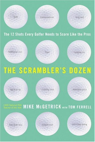 ﻿The Scrambler's Dozen: 12 شوت که هر گلف باز برای گلزنی مانند حرفه ای ها نیاز دارد