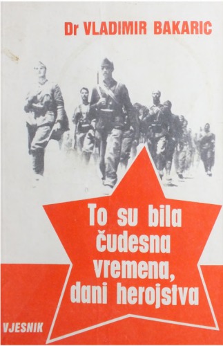 ﻿داستان های دکتر ولادیمیر باکاریچ: آن روزها، روزهای فوق العاده ای بود، روزهای قهرمانی