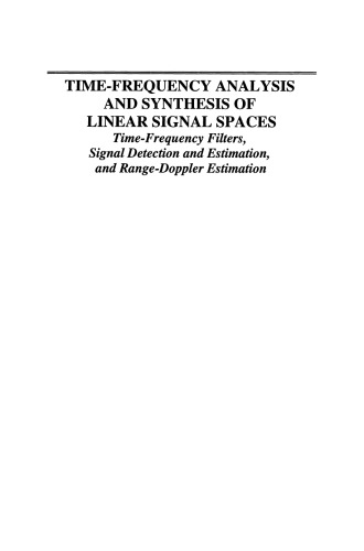 ﻿تجزیه و تحلیل زمان - فرکانس و سنتز فضاهای سیگنال خطی: فیلترهای زمان - فرکانس، تشخیص و تخمین سیگنال، و تخمین محدوده داپلر