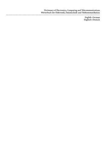 ﻿Dictionary of Electronics, Computing and Telecommunications/Dictionary of Electronics, Data Technology and Telecommunications: Part 2: English-German/Part 2: English-German