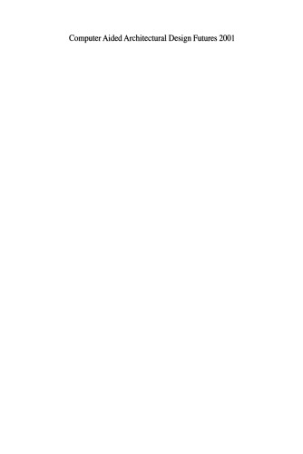 ﻿طراحی معماری به کمک رایانه آینده 2001: مجموعه مقالات نهمین کنفرانس بین المللی که در دانشگاه صنعتی آیندهوون ، آیندهوون ، هلند ، در 8 تا 11 ژوئیه 2001 برگزار شد.