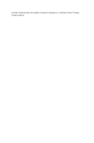 ﻿سمپوزیوم IUTAM در پویایی همیلتونین ، سازه های گرداب ، تلاطم: مجموعه مقالات سمپوزیوم IUTAM در مسکو ، 25 تا 30 آگوست ، 2006