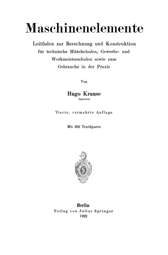 ﻿عناصر ماشین: دستورالعمل هایی برای محاسبه و ساخت برای مدارس راهنمایی فنی، آموزشگاه های بازرگانی و سرکارگر و همچنین برای استفاده در عمل