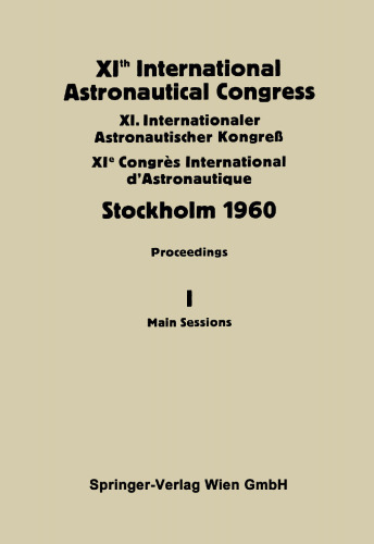 ﻿کنگره بین المللی فضانوردی Xith Stockholm 1960 / XI. بین المللی Actronautischer Kongress / Xie Congrès International D’Anternautique: Process Pol. من جلسات اصلی