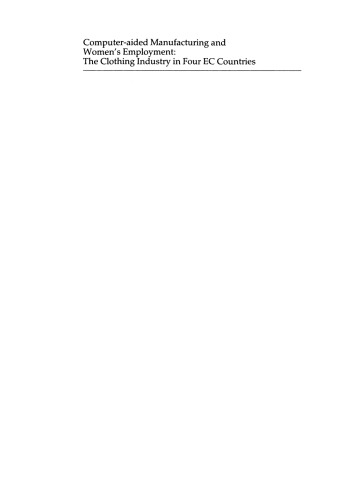 ﻿تولید به کمک رایانه و اشتغال زنان: صنعت پوشاک در چهار کشور EC: برای اداره کل استخدام، امور اجتماعی و آموزش جوامع اروپایی، ژوئن 1990