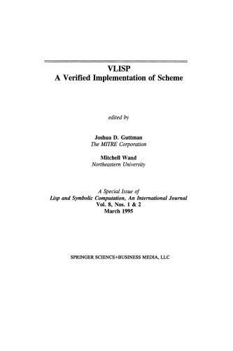 ﻿VLISP A Verfied Implementation of Scheme: A Special Issue of Lisp and Symbolic Computation, An International Journal Vol. 8، شماره 1 و 2 مارس 1995