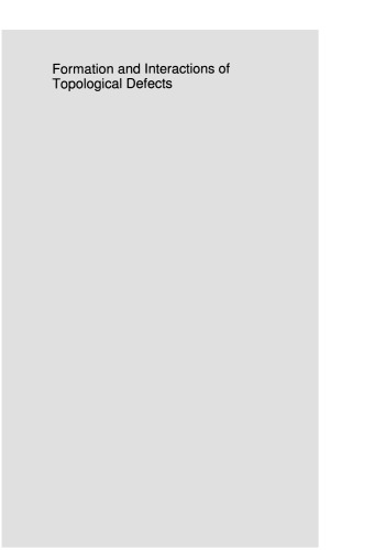 ﻿شکل‌گیری و برهم‌کنش‌های عیوب توپولوژیکی: مجموعه مقالات یک مؤسسه مطالعات پیشرفته ناتو در مورد شکل‌گیری و برهم‌کنش‌های نقص توپولوژیکی، که از 22 اوت تا 2 سپتامبر 1994 در کمبریج، انگلستان برگزار شد.