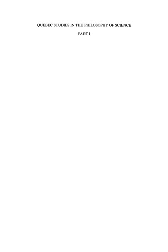 ﻿مطالعات کبک در فلسفه علم: بخش اول: منطق، ریاضیات، فیزیک و تاریخ علم مقالات به افتخار هوگ لوبلان