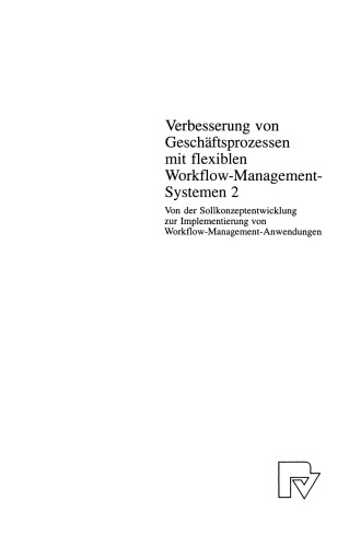 بهبود فرایندهای تجاری با سیستمهای مدیریت گردش انعطاف پذیر 2: از توسعه مفهوم هدف گرفته تا اجرای برنامه های مدیریت گردش کار