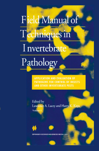 ﻿راهنمای میدانی فنون در آسیب شناسی بی مهرگان: کاربرد و ارزیابی عوامل بیماری زا برای کنترل حشرات و سایر آفات بی مهرگان