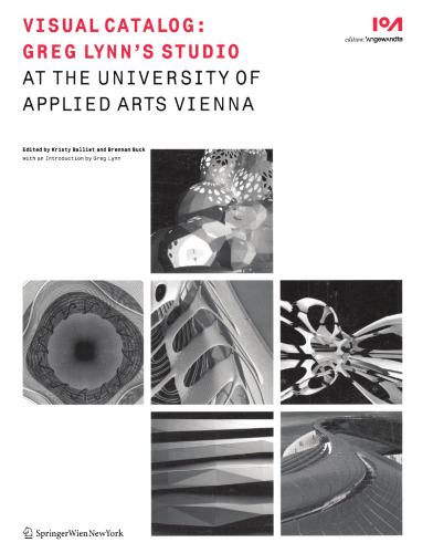 ﻿کاتالوگ بصری: استودیو Greg Lynn: در دانشگاه هنرهای کاربردی وین