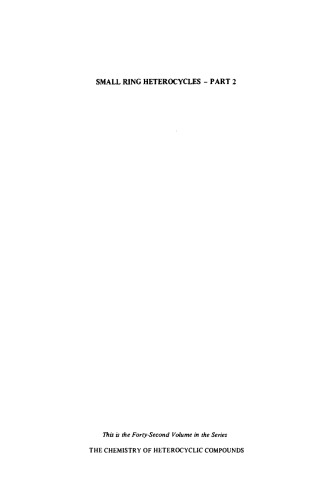 ﻿Chemistry of Heterocyclic Compounds: Small Ring Heterocycles - Part 2, Volume 42