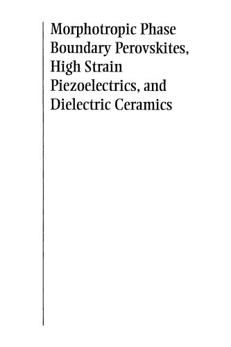 Morphotropic Phase Boundary Perovskites, High Strain Piezoelectrics, and Dielectric Ceramics, Volume 136