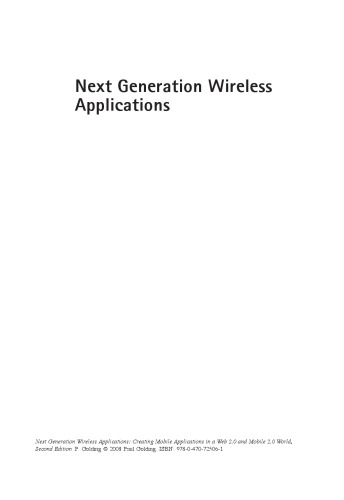 Next Generation Wireless Applications: Creating Mobile Applications in a Web 2.0 and Mobile 2.0 World, Second Edition