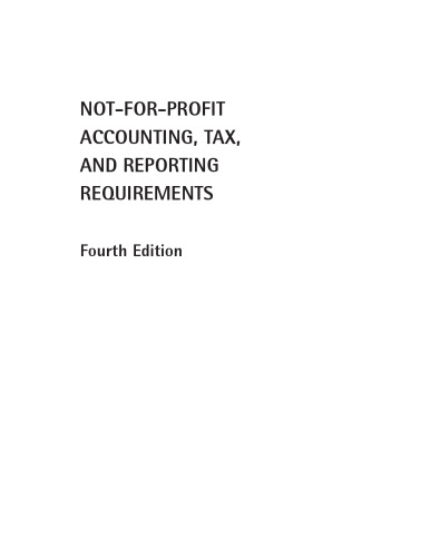 Not-for-Profit Accounting, Tax, and Reporting Requirements, Fourth Edition