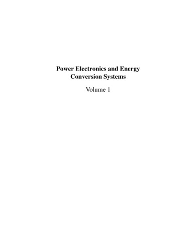 Power Electronics and Energy Conversion Systems: Fundamentals and Hard-switching Converters, Volume 1