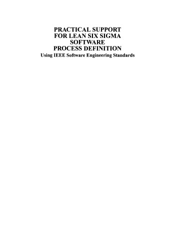 Practical Support for Lean Six Sigma Software Process Definition: Using IEEE Software Engineering Standards
