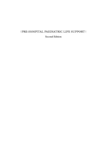 Pre-Hospital Paediatric Life Support: A Practical Approach to the Out-of-Hospital Emergency Care of Children, Second Edition