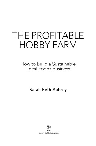 The Profitable Hobby Farm: How to Build a Sustainable Local Foods Business