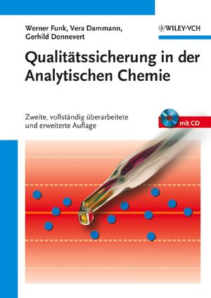 Qualitätssicherung in der Analytischen Chemie: Anwendungen in der Umwelt-, Lebensmittel- und Werkstoffanalytik, Biotechnologie und Medizintechnik